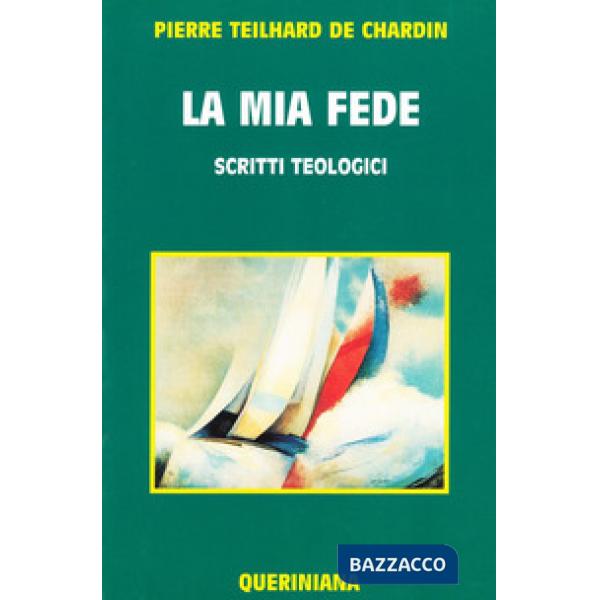 Mia fede. Scritti teologici (La)