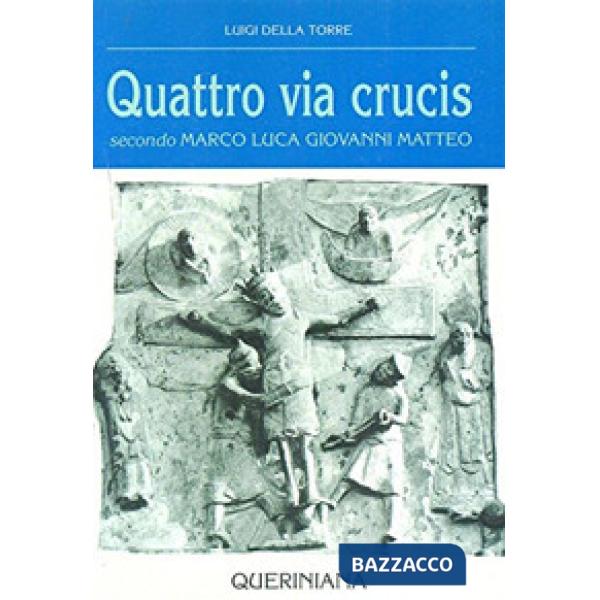Quattro via crucis. Secondo Marco, Luca, Giovanni, Matteo