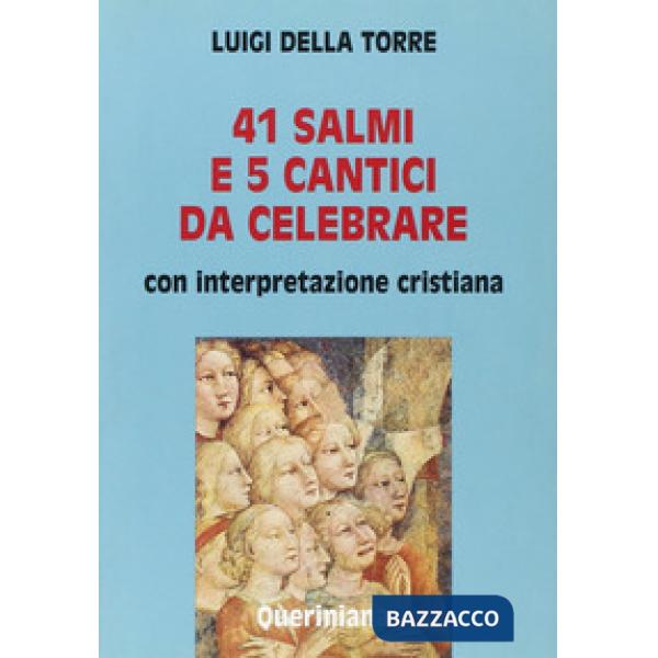 Quarantuno Salmi e 5 cantici da celebrare. Con interpretazione cristiana