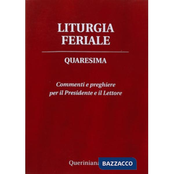 Liturgia feriale. Quaresima. Commenti e preghiere per il presidente e il lettore