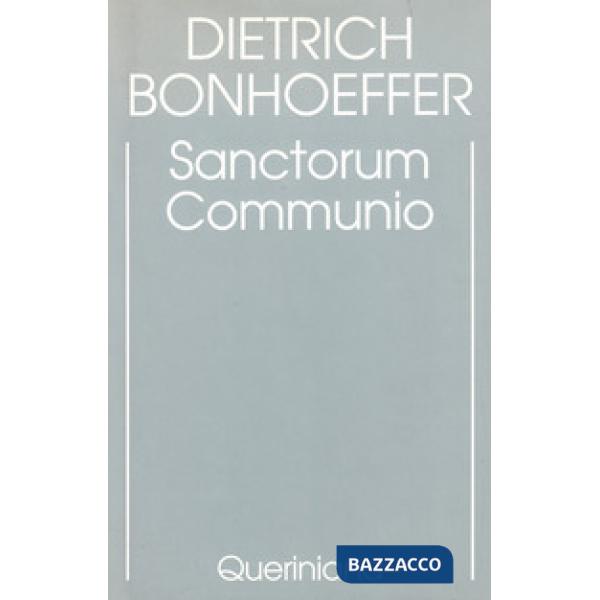 Edizione critica delle opere di D. Bonhoeffer. Ediz. critica. Vol. 1: Sanctorum communio. Una ricerca dogmatica sulla sociologia