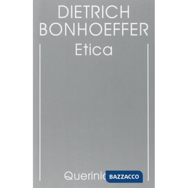 Edizione critica delle opere di D. Bonhoeffer. Ediz. critica. Vol. 6: Etica
