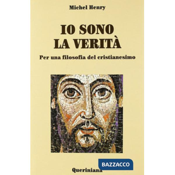 Io sono la verità. Per una filosofia del cristianesimo