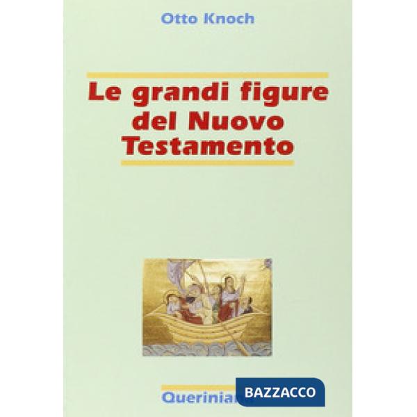 Grandi figure del Nuovo Testamento. 41 storie di fede e di vita con spiegazione dei concetti più importanti del Nuovo Testamento