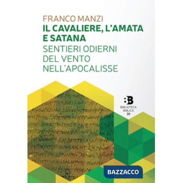 Cavaliere, l'amata e satana. Sentieri odierni del vento nell'Apocalisse (Il)