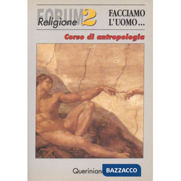 Facciamo l'uomo. Corso di antropologia
