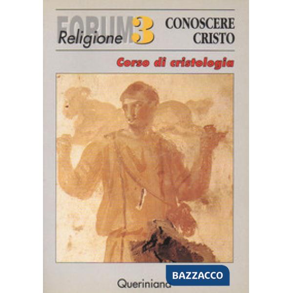 Conoscere Cristo. Corso di cristologia