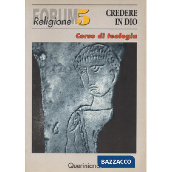 Credere in Dio. Corso di teologia