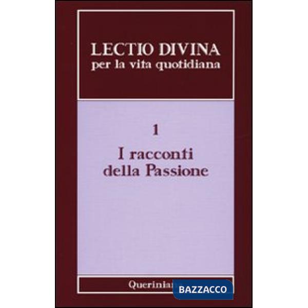 Lectio divina per la vita quotidiana. Vol. 1: I racconti della passione