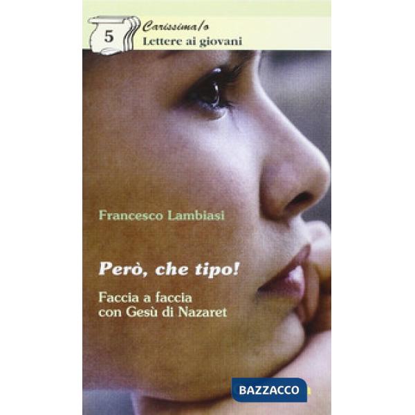 Però, che tipo! Faccia a faccia con Gesù di Nazareth