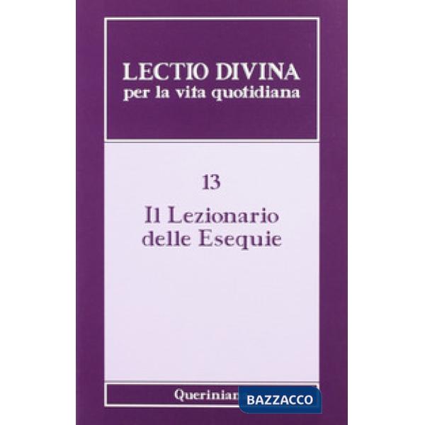 Lectio divina per la vita quotidiana. Vol. 13: Il lezionario delle esequie