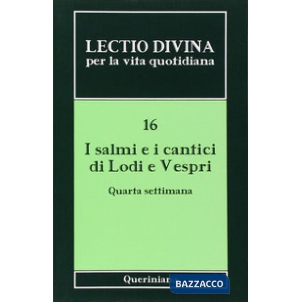 Lectio divina per la vita quotidiana. Vol. 16: I salmi e i cantici di lodi e vespri. Quarta settimana