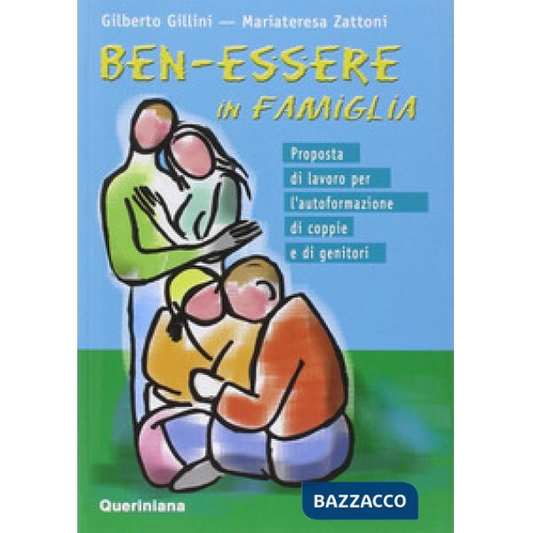 Ben-essere in famiglia. Proposta di lavoro per l'autoformazione di coppie e di genitori
