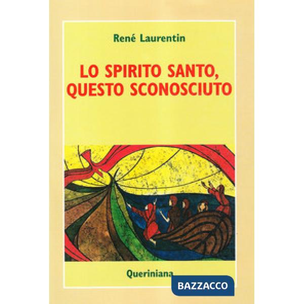 Spirito Santo, questo sconosciuto. Scoprire la sua esperienza e la sua persona (Lo)