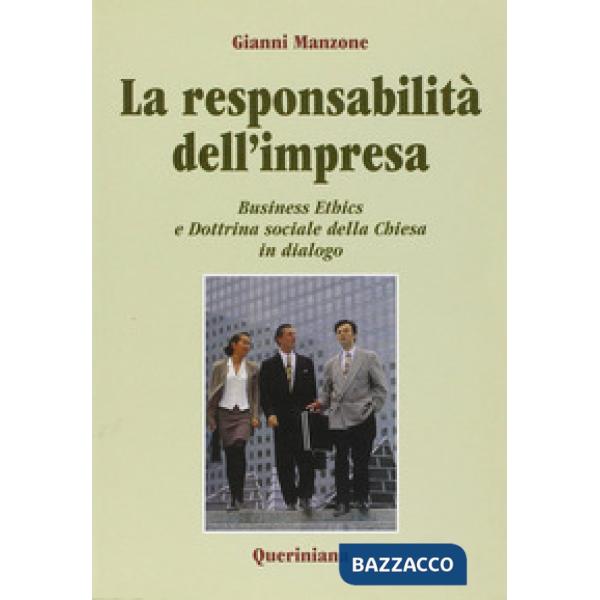 Responsabilità dell'impresa. Business ethics e dottrina sociale della Chiesa in dialogo (La)