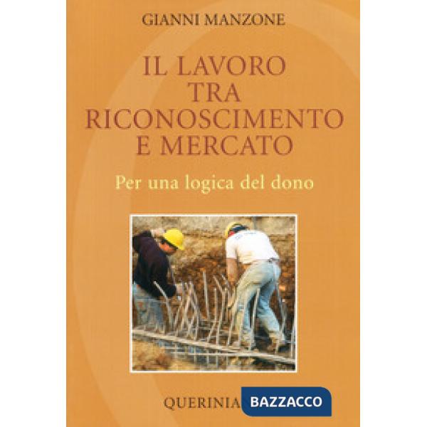 Lavoro tra riconoscimento e mercato. Per una logica del dono (Il)