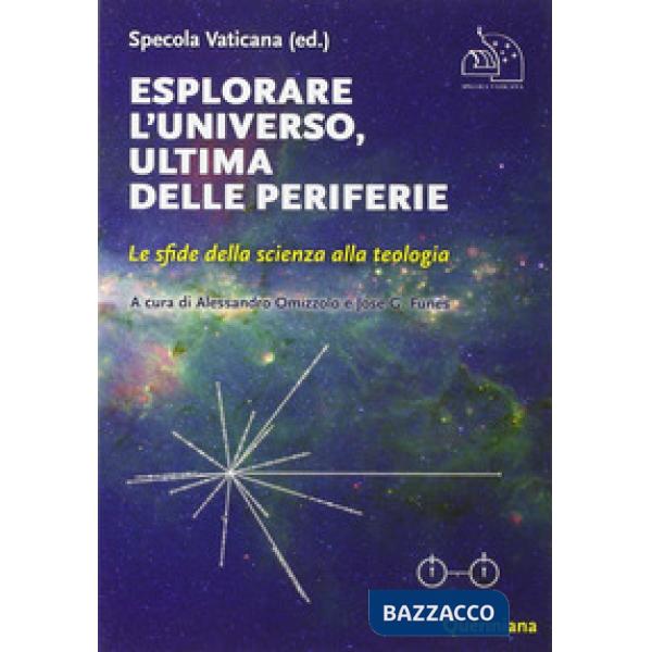 Esplorare l'universo, ultima delle periferie. Le sfide della scienza alla teologia