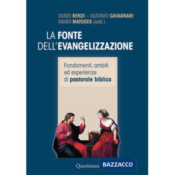 Fonte dell'evangelizzazione. Fondamenti, ambiti ed esperienze di pastorale biblica. Nuova ediz. (La)