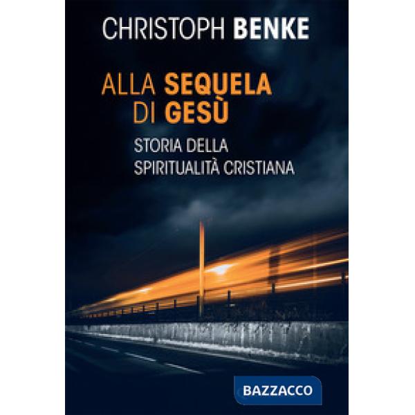 Alla sequela di Gesù. Storia della spiritualità cristiana