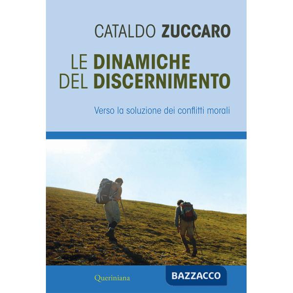 Dinamiche del discernimento. Verso la soluzione dei conflitti morali (Le)
