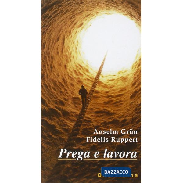 Prega e lavora. Una regola di vita cristiana