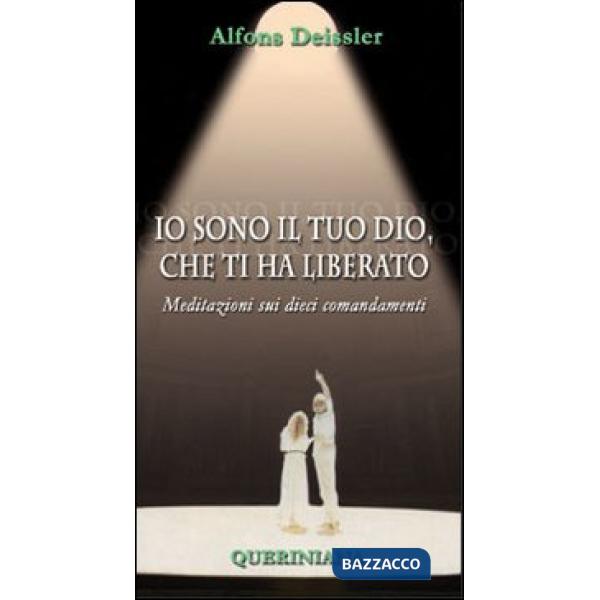 Io sono il tuo Dio, che ti ha liberato. Meditazioni sui dieci comandamenti