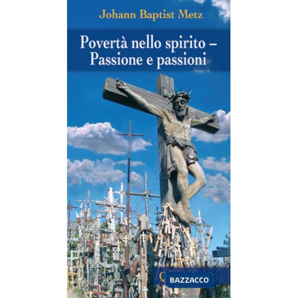 Povertà nello spirito. Passione e passioni