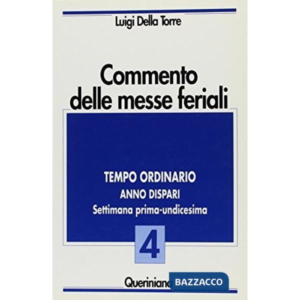Commento delle messe feriali. Vol. 4: Tempo ordinario. Anno dispari. Settimana prima-undicesima