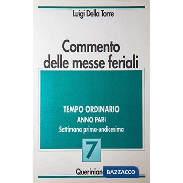 Commento delle messe feriali. Vol. 7: Tempo ordinario. Anno pari. Settimana prima-undicesima