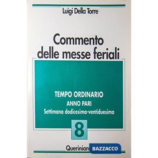 Commento delle messe feriali. Vol. 8: Tempo ordinario. Anno pari. Settimana dodicesima-ventiduesima