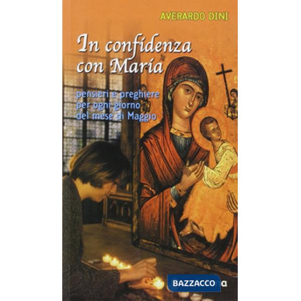 In confidenza con Maria. Pensieri e preghiere per ogni giorno del mese di maggio