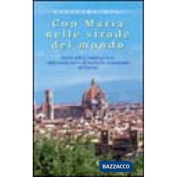 Con Maria nelle strade del mondo. Storia della Congregazione delle Suore Serve di Maria Ss. Addolorata di Firenze
