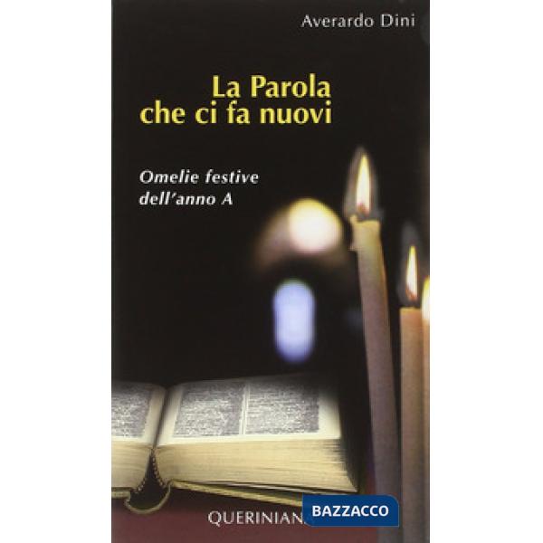 Parola che ci fa nuovi. Omelie festive dell'anno A (La)