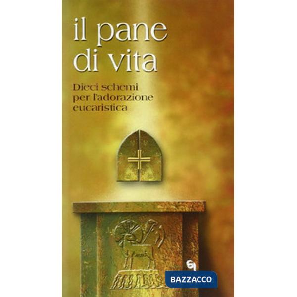 Pane di vita. Dieci schemi per l'adorazione eucaristica (Il)