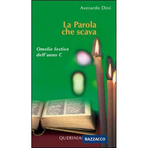 Parola che scava. Omelie festive dell'anno C (La)