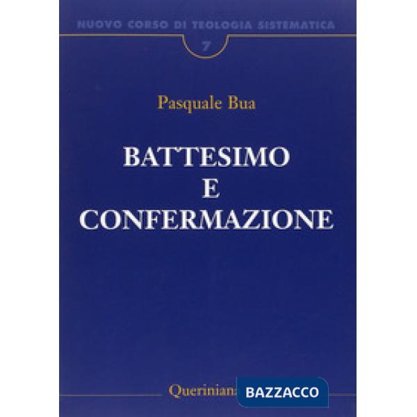Nuovo corso di teologia sistematica. Vol. 7: Il battesimo e la confermazione