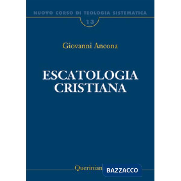 Nuovo corso di teologia sistematica. Vol. 13: Escatologia cristiana