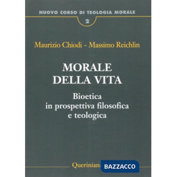 Nuovo corso di teologia morale. Vol. 2: Morale della vita. Bioetica in prospettiva filosofica e teologica