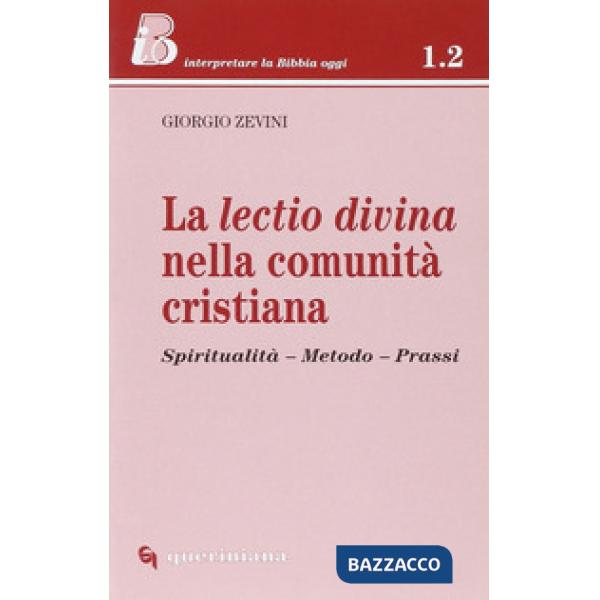 Lectio divina nella comunità cristiana. Spiritualità, metodo, prassi (La)