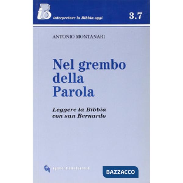 Nel grembo della parola. Leggere la Bibbia con san Bernardo
