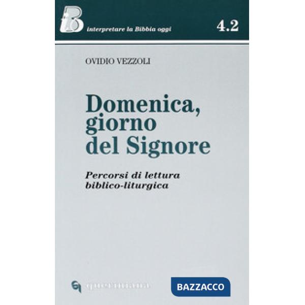 Domenica, giorno del Signore. Percorsi di lettura biblico-liturgica