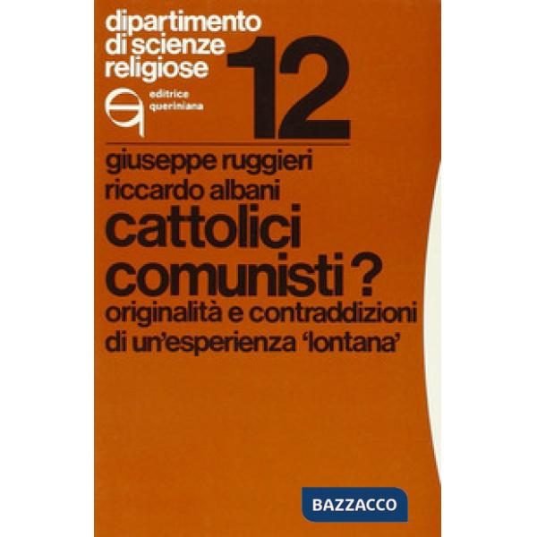 Cattolici comunisti? Originalità e contraddizioni di un'esperienza «Lontana»