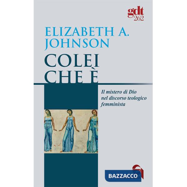 Colei che è. Il mistero di Dio nel discorso teologico femminista