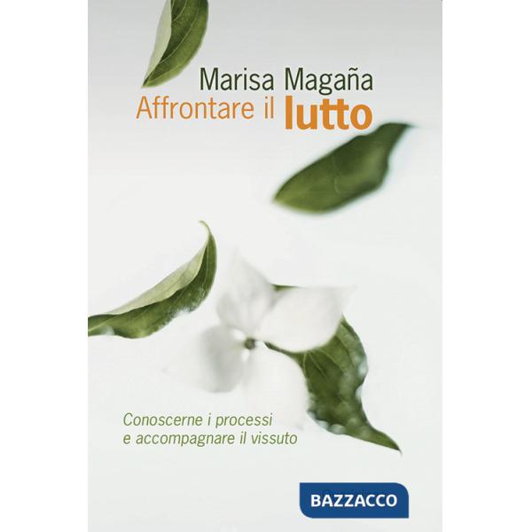 Affrontare il lutto. Conoscerne i processi e accompagnare il vissuto
