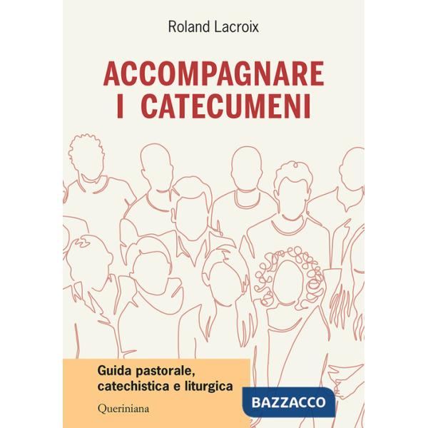 Accompagnare i catecumeni. Guida pastorale, catechistica e liturgica