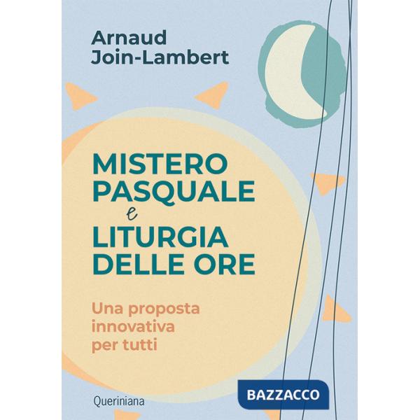 Mistero pasquale e liturgia delle ore. Una proposta innovativa per tutti