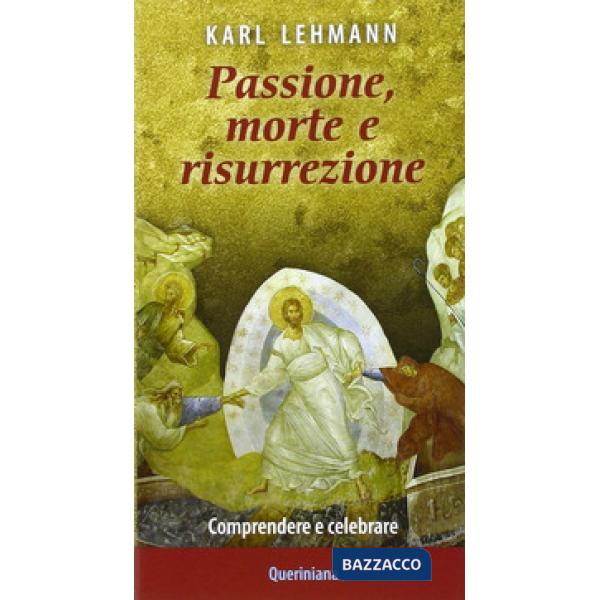 Passione, morte e risurrezione. Comprendere e celebrare