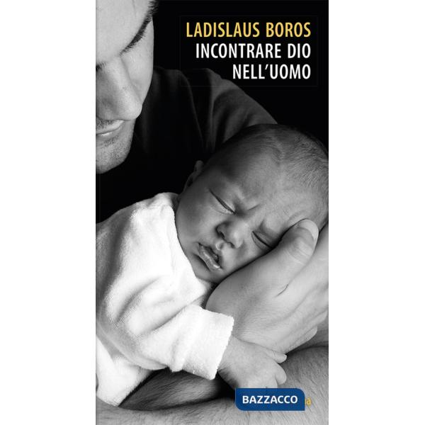 Incontrare Dio nell'uomo. Nuova ediz.