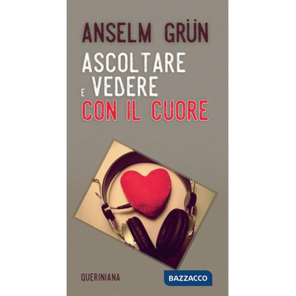 Ascoltare e vedere con il cuore. Nuova ediz.