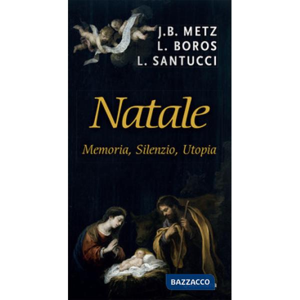 Natale. Memoria, silenzio, utopia. Nuova ediz.
